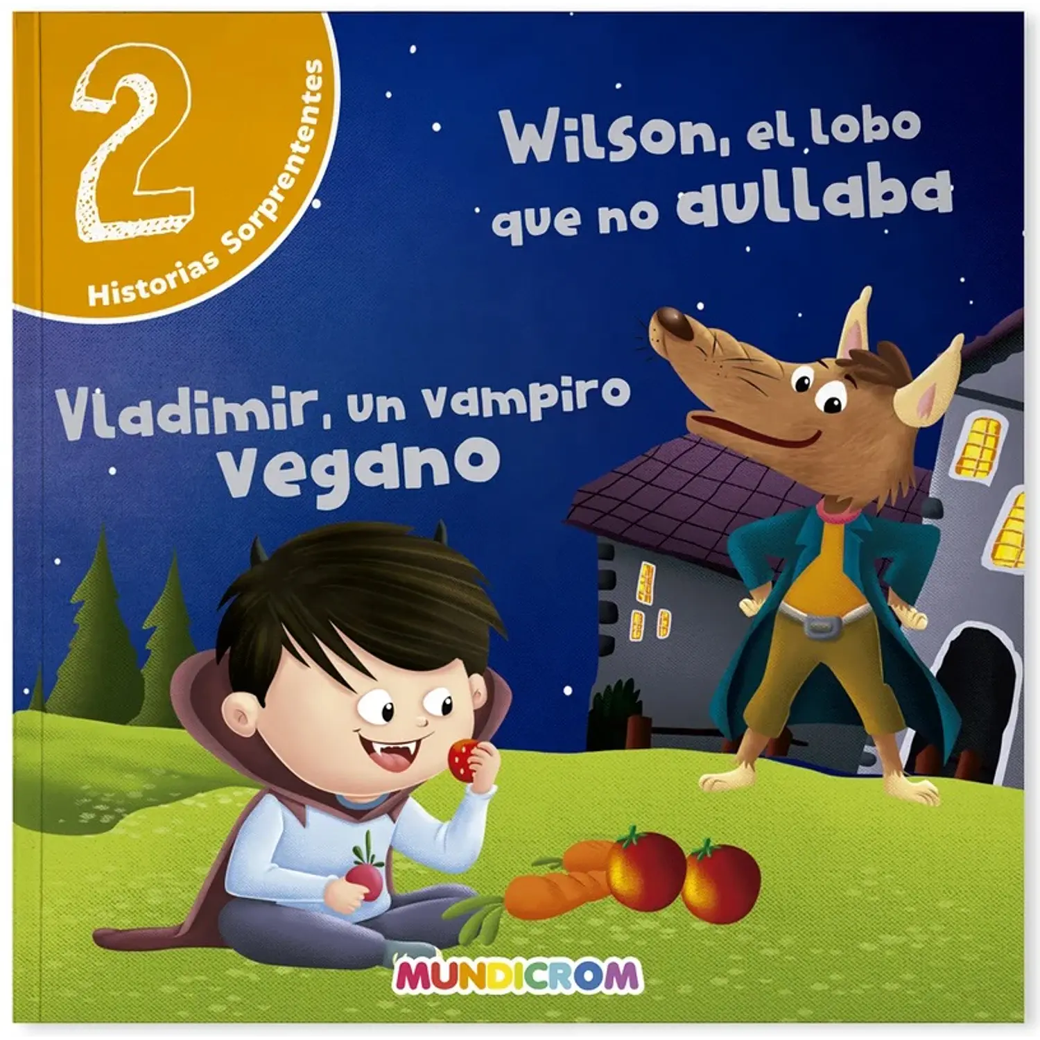 Mundicrom – Historias Sorprendente - Wilson El Lobo Que No Aullaba Y Vladimir Un Vampiro Vegano – 1