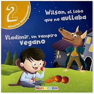 Mundicrom – Historias Sorprendente - Wilson El Lobo Que No Aullaba Y Vladimir Un Vampiro Vegano