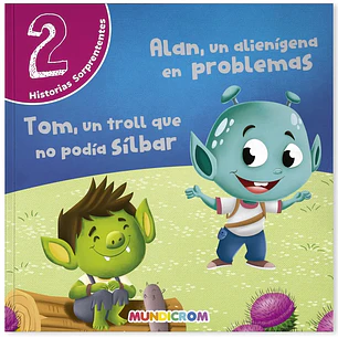Mundicrom – Historias Sorprendente - Alan Un Alianigena En Problema Y Tom Un Troll Que No Podia Silbar
