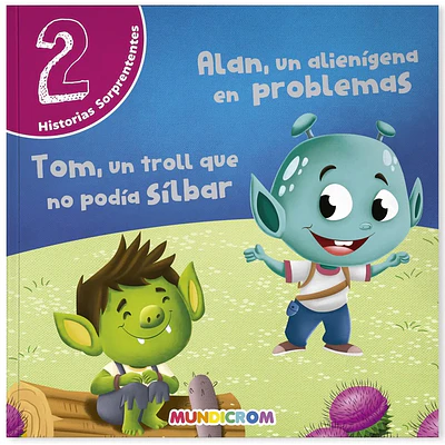 Mundicrom – Historias Sorprendente - Alan Un Alianigena En Problema Y Tom Un Troll Que No Podia Silbar