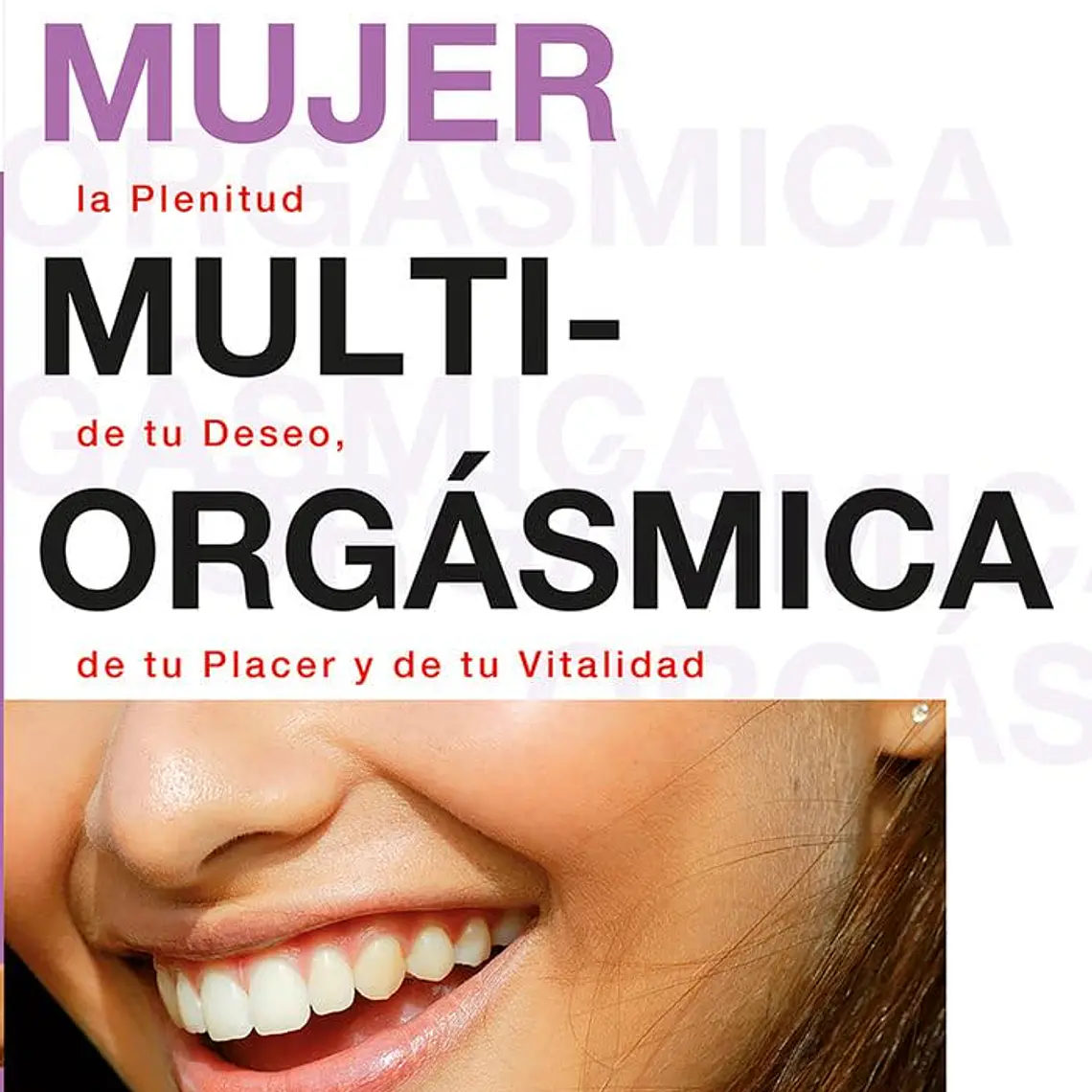 La Mujer Multiorgásmica -– El arte de redescubrir el placer femenino 1