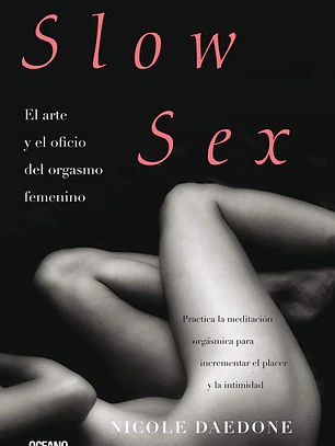Slow Sex – El arte y el oficio del orgasmo femenino