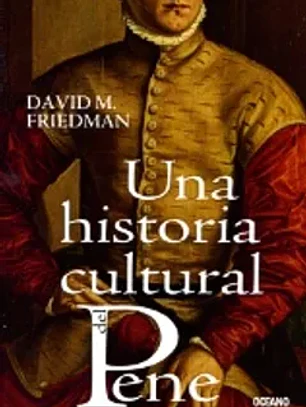 Una Historia Cultural Del Pene