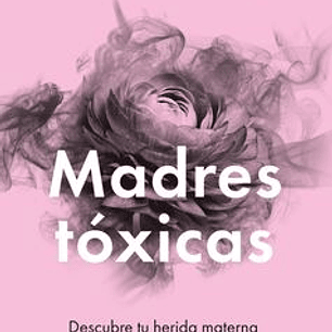Madres Tóxicas