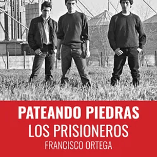 Pateando Piedras: Los Prisioneros