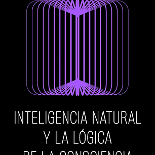 INTELIGENCIA NATURAL Y LA LOGICA DE LA CONSCIENCIA