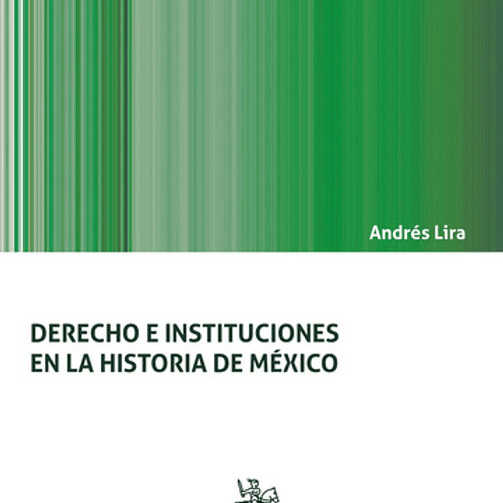 DERECHO E INSTITUCIONES EN LA HISTORIA DE MEXICO 1