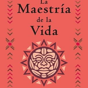 LA MAESTRIA DE LA VIDA