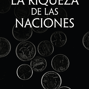 LA RIQUEZA DE LAS NACIONES