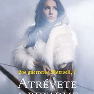 Las Guerreras Maxwell, 7. Atrévete a retarme