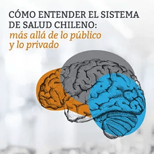 Cómo entender el sistema de salud chileno