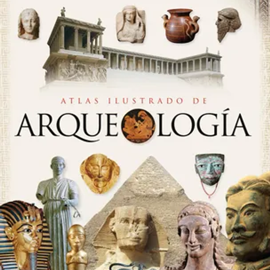 Atlas Ilustrado de Arqueologia 1