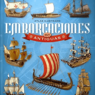 Atlas Ilustrado Embarcaciones muy Antiguas