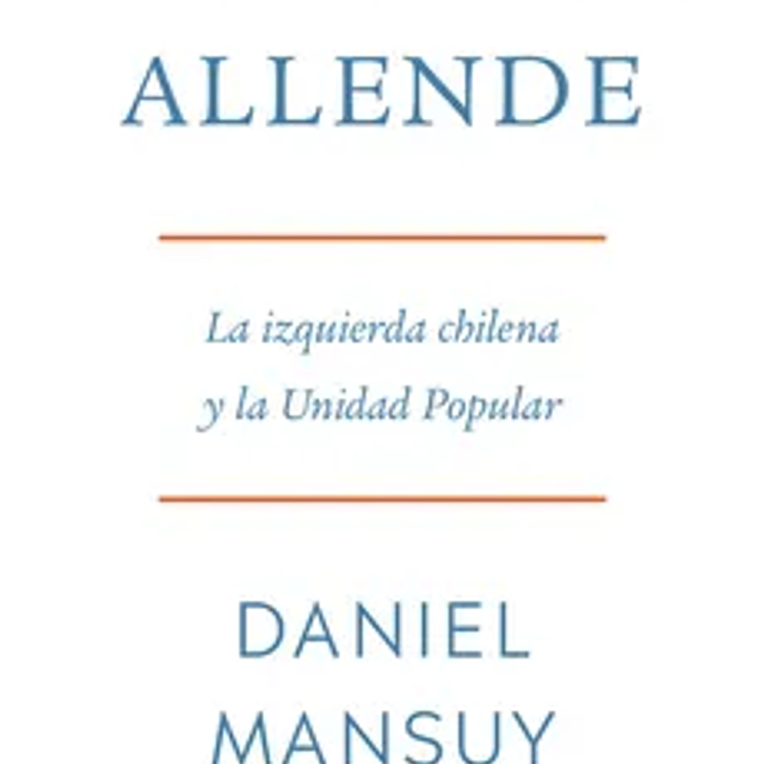Salvador Allende, La Izquierda Chilena y la Unidad Popular 1