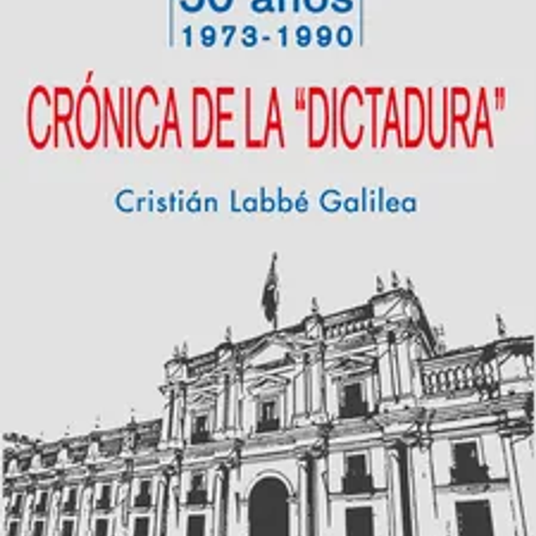 Crónica de la Dictadura Chile 1973-1990 1