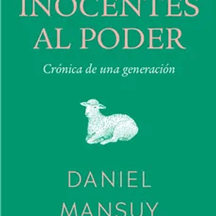 Los inocentes al poder. Crónica de una generación