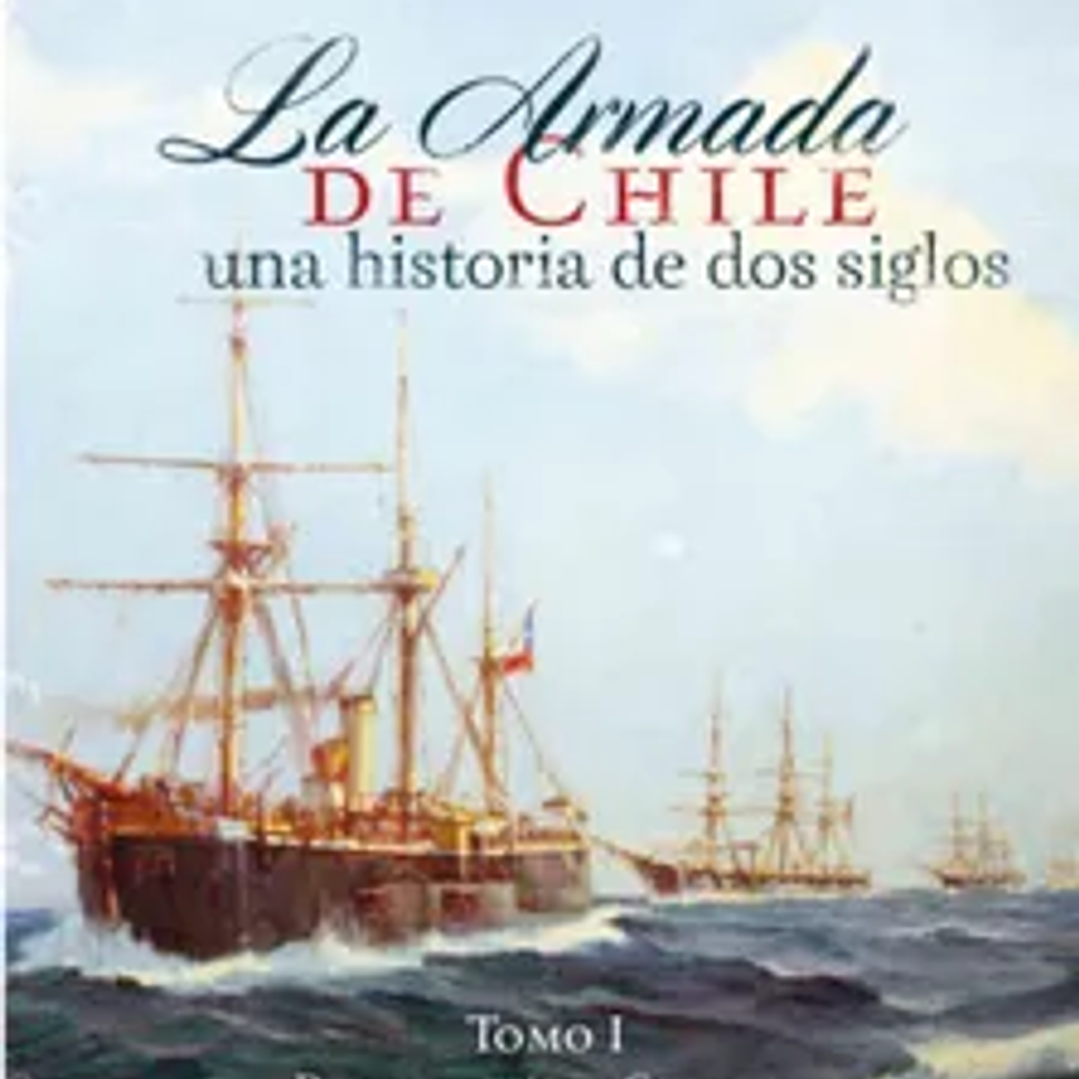 Armada de Chile una Historia de dos Siglos Tomo i 1