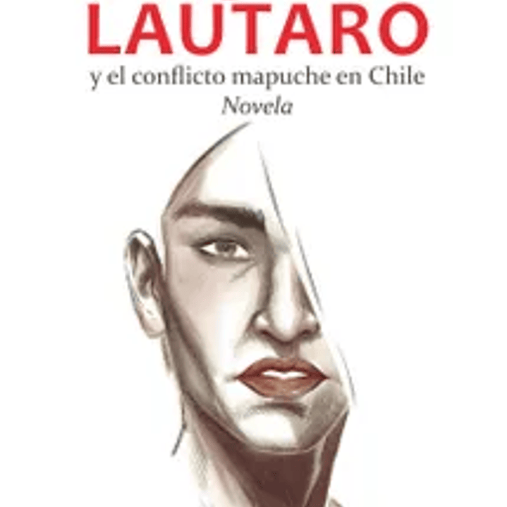 El rugido de Lautaro y el conflicto mapuche en Chile 1