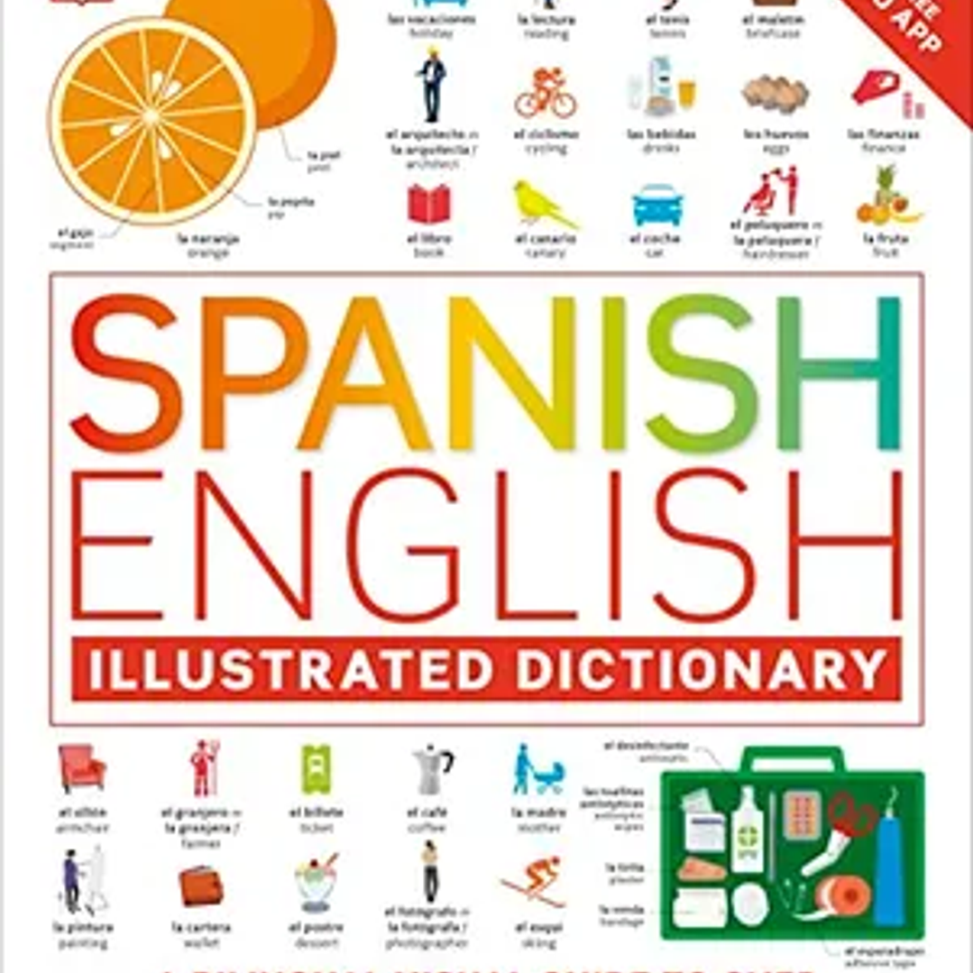 Spanish English Illustrated Dictionary: A Bilingual Visual Guide to Over 10,000 Spanish Words and Phrases 1