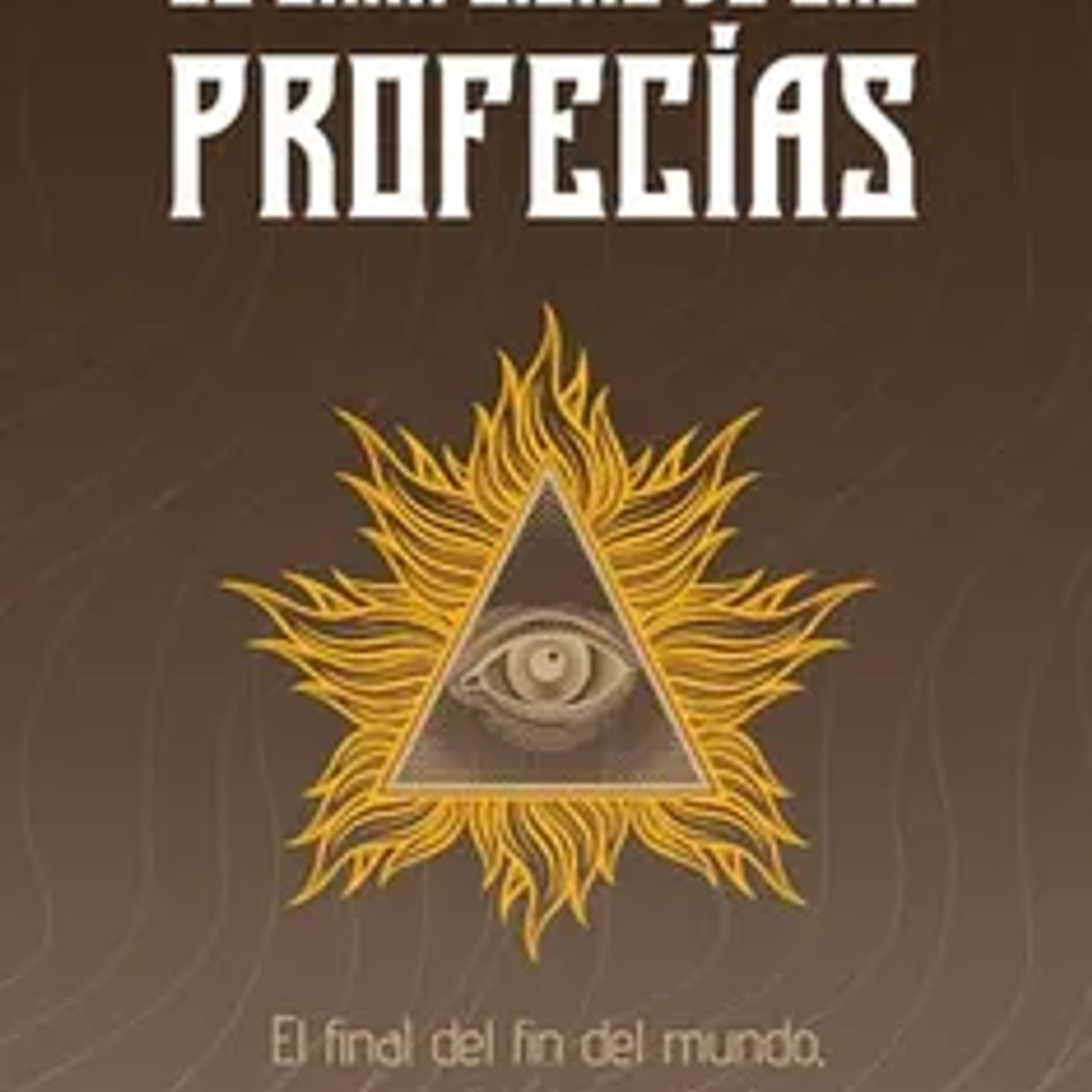 El Gran Libro de las Profecías: El Final del fin del Mundo, o el Esplendor Redentor 1