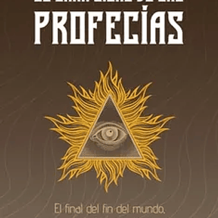 El Gran Libro de las Profecías: El Final del fin del Mundo, o el Esplendor Redentor