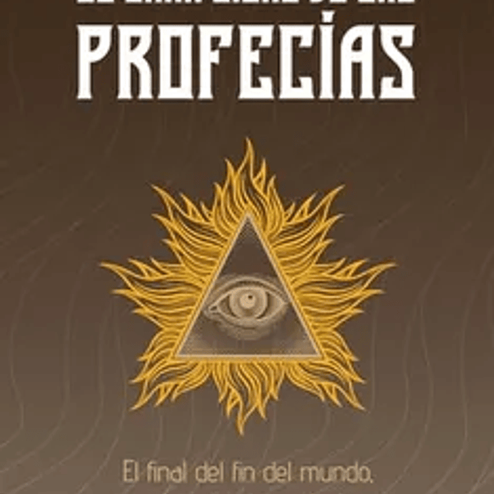 El Gran Libro de las Profecías: El Final del fin del Mundo, o el Esplendor Redentor 1