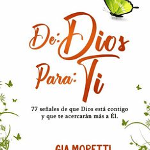 De Dios para ti: 77 señales de que Dios está contigo y que te acercarán más a Él