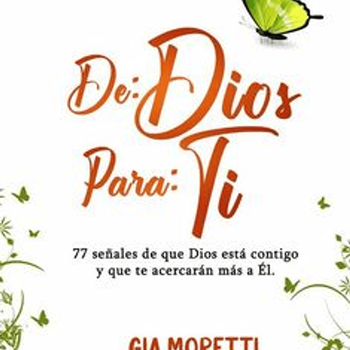 De Dios para ti: 77 señales de que Dios está contigo y que te acercarán más a Él 1