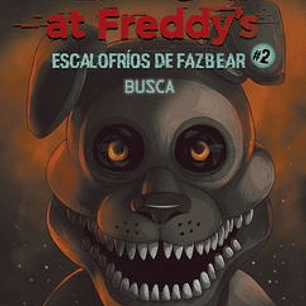 Five nights at Freddy's | Escalofríos de Fazbear 2 - Busca