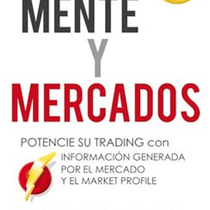 Mente y Mercados: Potencie su Trading con Información Generada por el Mercado y el Market Profile