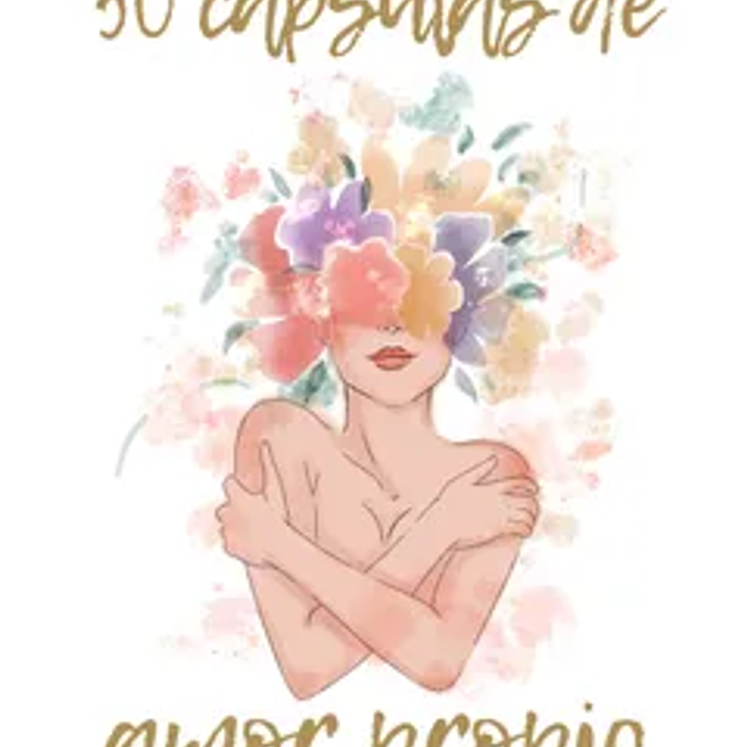 50 Cápsulas de Amor Propio: Múltiples maneras de llegar a ti 1
