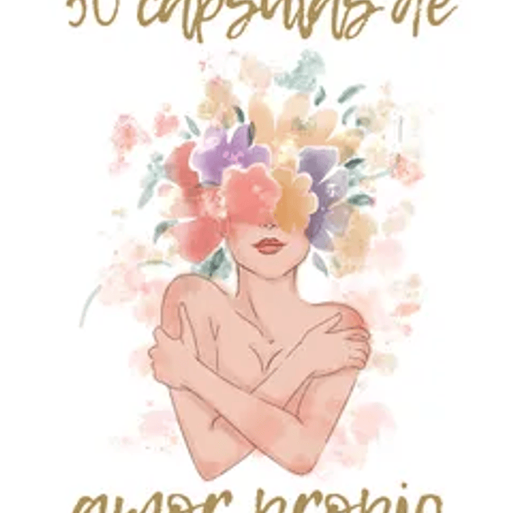 50 Cápsulas de Amor Propio: Múltiples maneras de llegar a ti 1