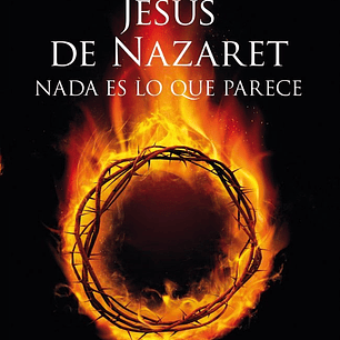JESUS DE NAZARET NADA ES LO QUE PARECE