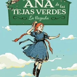 Ana de las Tejas Verdes 1 - la Llegada