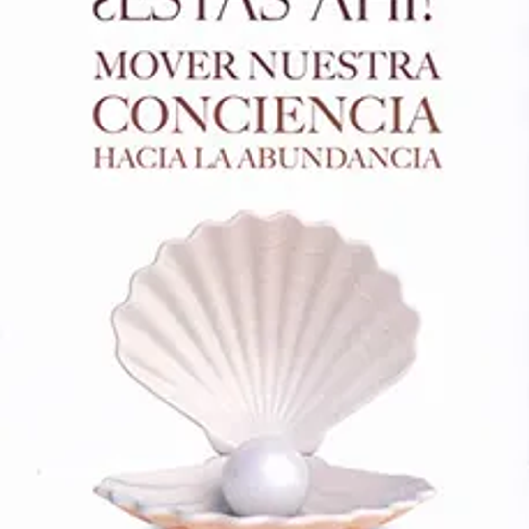 Dinero,¿ Estas Ahi? Mover Nuestra Conciencia Hacia la Abundancia 1