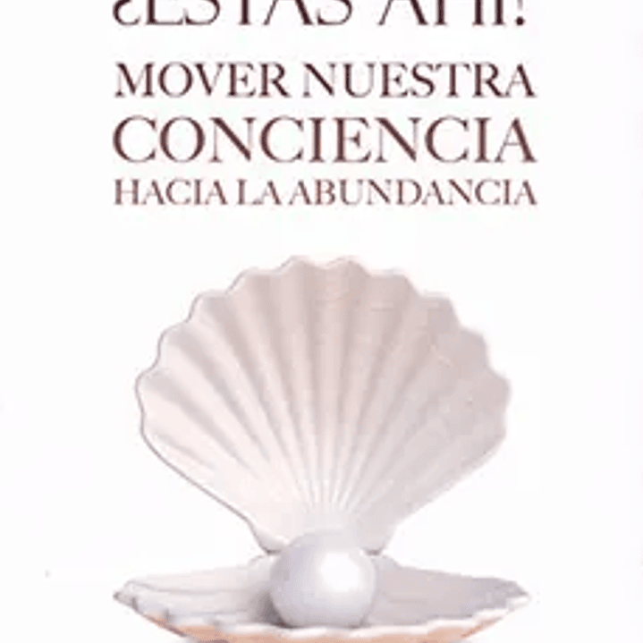 Dinero,¿ Estas Ahi? Mover Nuestra Conciencia Hacia la Abundancia 1