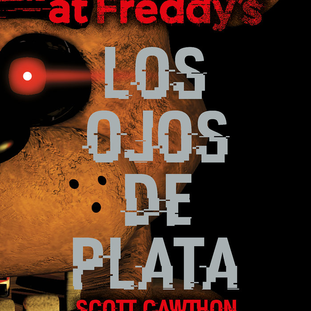 FIVE NIGHTS AT FREDDYS LOS OJOS DE PLATA 1