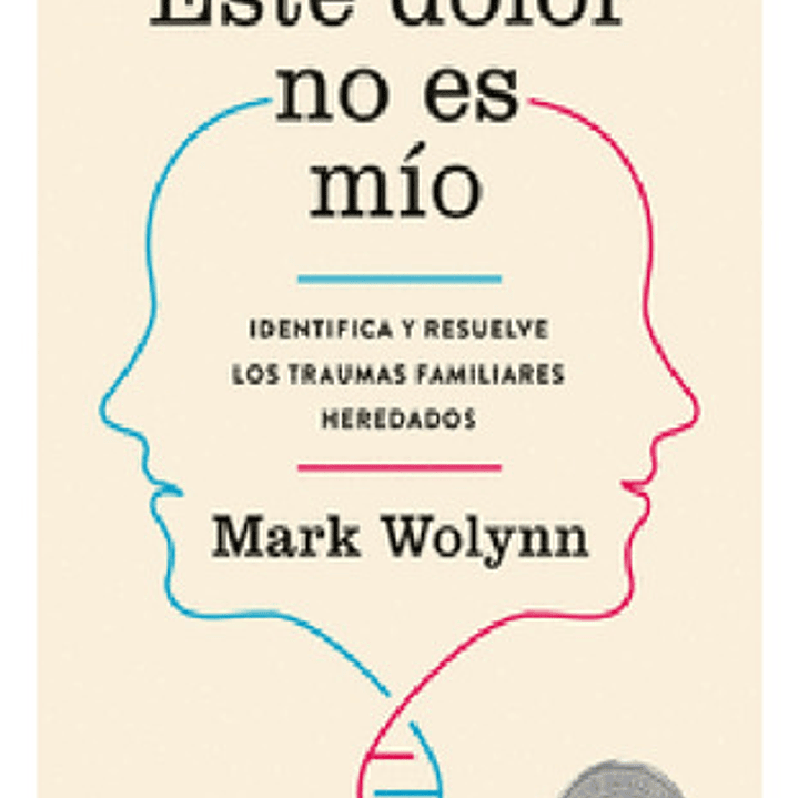 Este Dolor No Es Mío Mark Wolynn Tapa Blanda 1