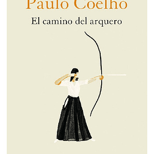 El Camino Del Arquero - Coelho, Paulo
