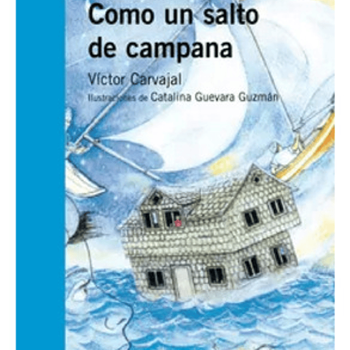 Como Un Salto De Campana, De Victor Carvajal. 1, Vol. 1. Editorial Alfaguara, Tapa Blanda, Edición 1 En Español 1