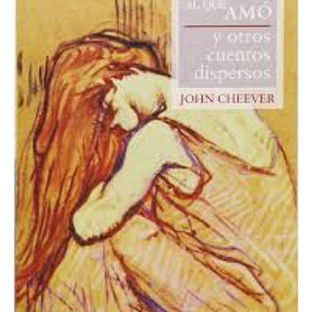 El Hombre Al Que Amo - Y Otros Cuentos Dispersos 1