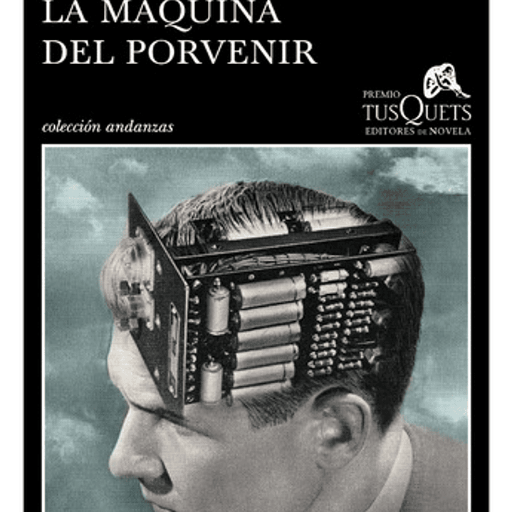 La Máquina Del Porvenir, De Juan Trejo. Editorial Tusquets, Edición 1 En Español 1