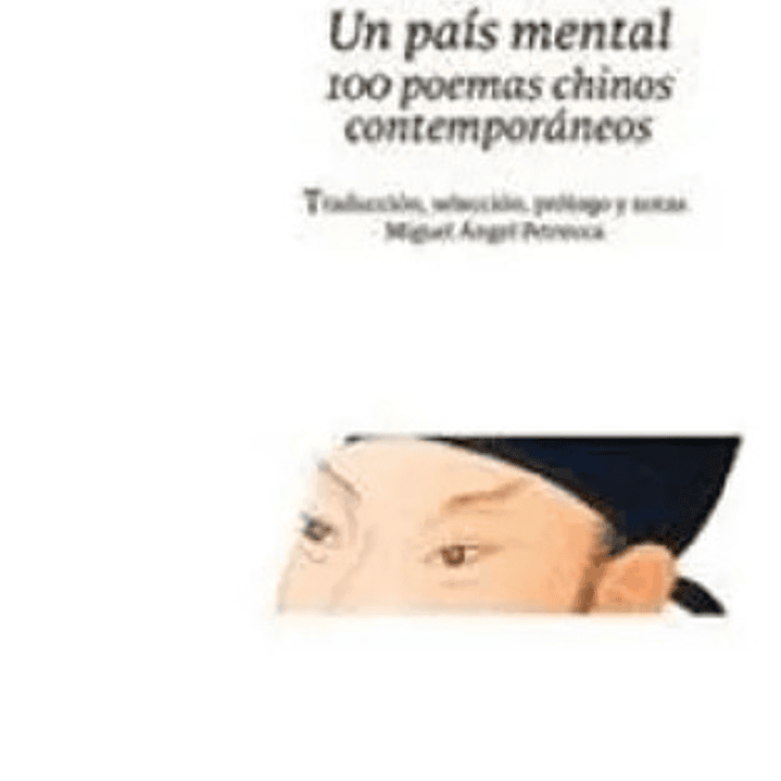 Un Pais Mental 100 Poemas Chinos Contemporaneos 1