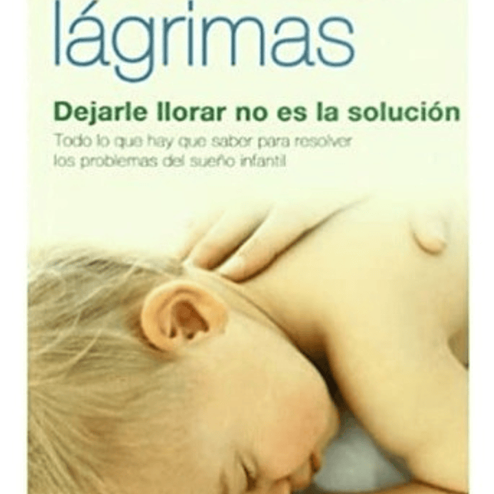 Dormir Sin Lágrimas: Dejarle Llorar No Es La Solución 1
