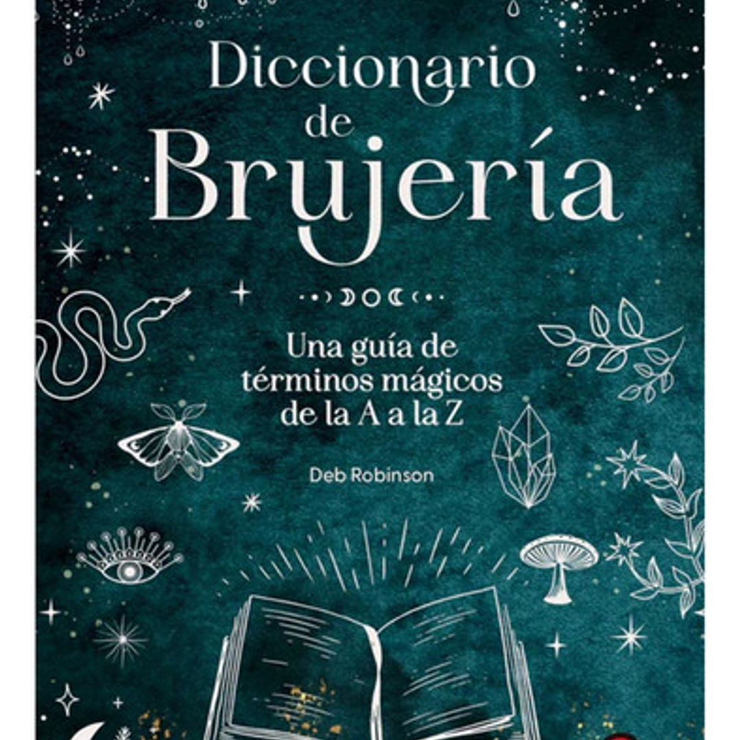 Libro Diccionario De Brujería: Una Guía De Términos Mágicos De La A A La Z, De Deb Robinson., Vol. 1. Editorial Contrapunto, Tapa Dura En Español, 2025 1