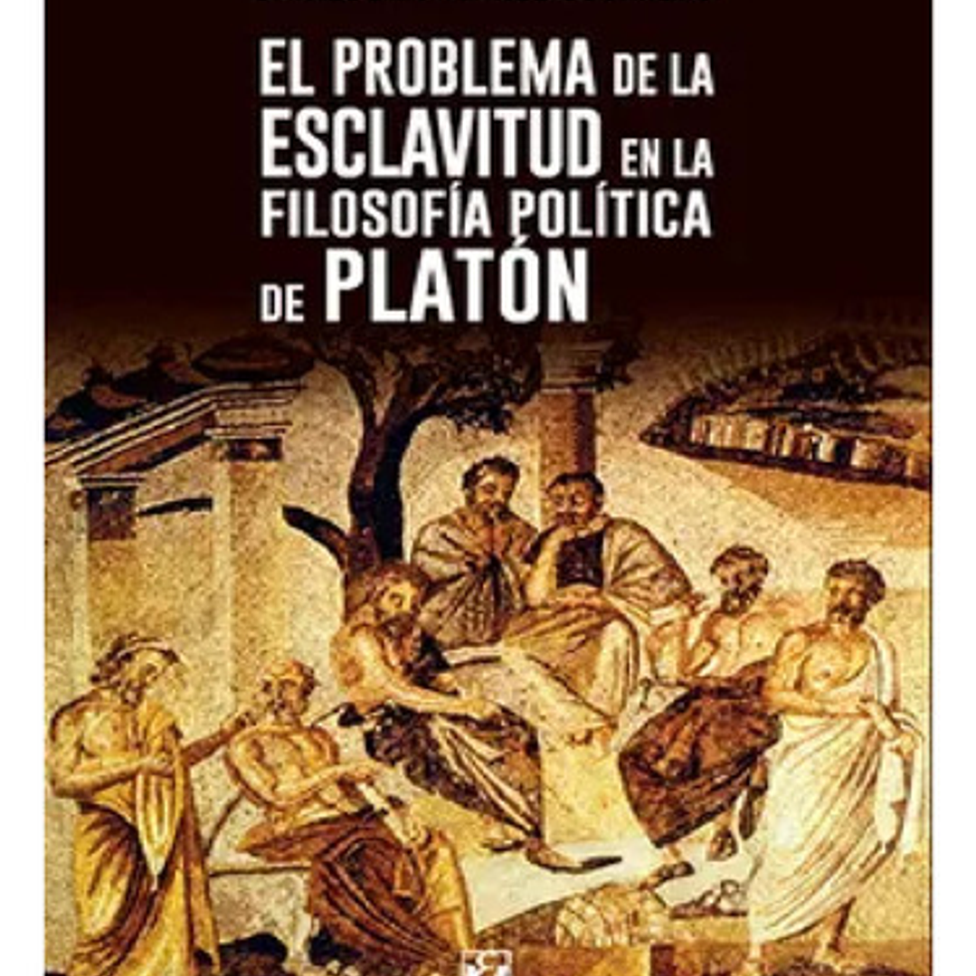 El Problema De Esclavitud En La Filosofía Política De Platón 1