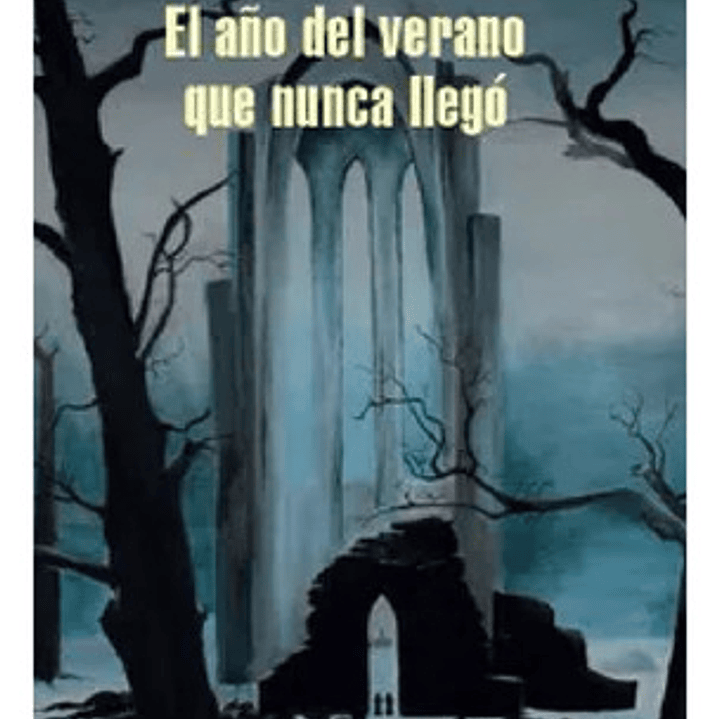 El Año Del Verano Que Nunca Llego 1