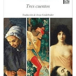 Libro Tres Cuentos: Libro Tres Cuentos, De Gustave Flaubert. Editorial Lom, Tapa Blanda En Castellano