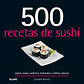 500 Recetas De Sushi: Nigiris, Makis, Sashimis, Futomakis Y Rollitos Clásicos, De Caroline Bennett. 500 Recetas, Vol. 1. Editorial Blume, Tapa Blanda, Edición Tercer Edición En Español, 2024 - Miniatura 1