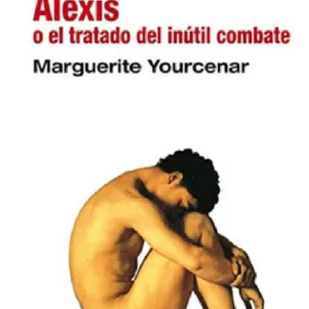 Alexis O El Tratado Del Inutil Combate 1